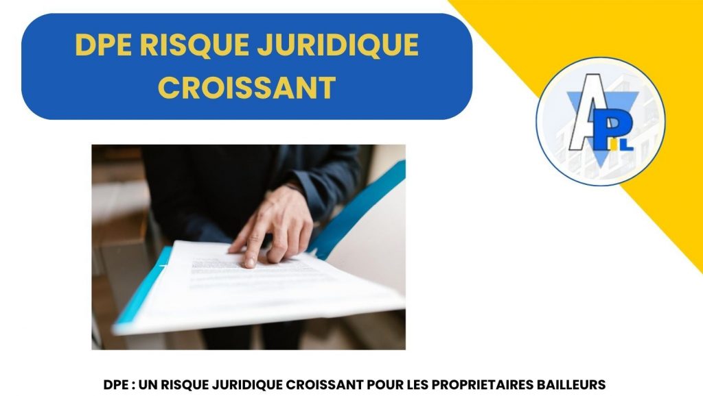 DPE UN RISQUE JURIDIQUE CROISSANT POUR LE PROPRIETAIRE BAILLEUR